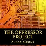 Unveiling the Truth: A Captivating Review of The Oppressor Project – A Must-Read for Dystopian Fiction Fans! Unveiling the Truth: A Captivating Review of The Oppressor Project – A Must-Read for Dystopian Fiction Fans!