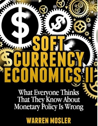 Transform Your Understanding of Money with This Insightful Review of Soft Currency Economics II (MMT – Modern Monetary Theory Book 1)