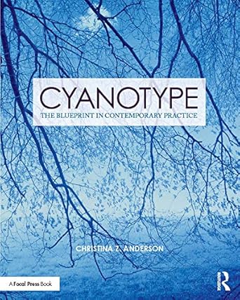 Discover the Art of Cyanotype: A Comprehensive Review of ‘Cyanotype: The Blueprint in Contemporary Practice (Contemporary Practices in Alternative Process Photography)’