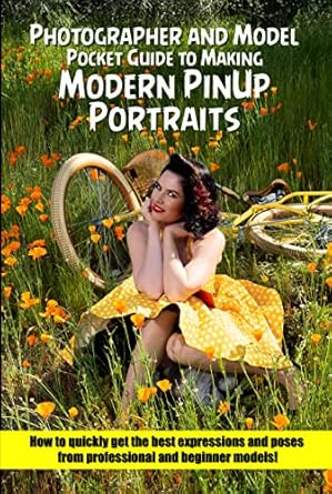 Unveiling the Art of Modern Photography: A Must-Read Review of ‘Modern PinUp Portraits: Photographer and Model Pocket Guide to Making’