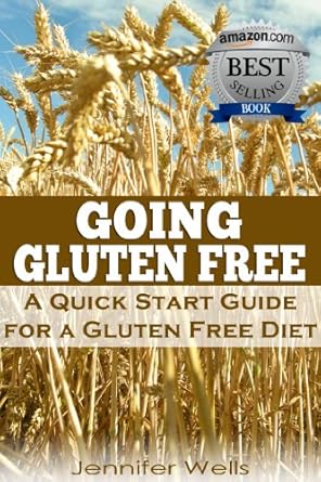 Discover the Benefits: A Comprehensive Review of ‘Going Gluten Free: A Quick Start Guide for a Gluten-Free Diet’