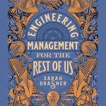 Transform Your Leadership Skills: A Comprehensive Review of ‘Engineering Management for the Rest of Us’