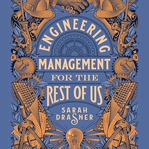 Transform Your Leadership Skills: A Comprehensive Review of ‘Engineering Management for the Rest of Us’