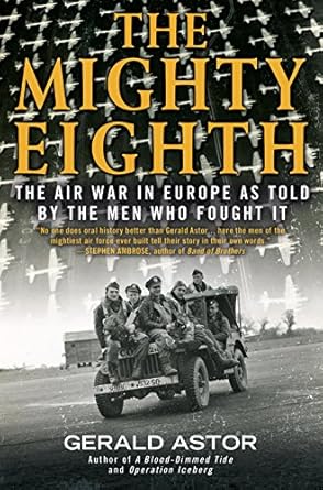 Unforgettable Insights: A Review of The Mighty Eighth: The Air War in Europe as Told by the Men Who Fought It