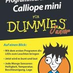 Entdecken Sie die kreative Welt des Programmierens: Ein umfassender Überblick über ‘Programmieren mit dem Calliope mini für Dummies Junior’ (German Edition) Entdecken Sie die kreative Welt des Programmierens: Ein umfassender Überblick über ‘Programmieren mit dem Calliope mini für Dummies Junior’ (German Edition)