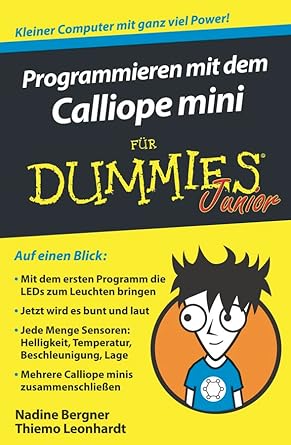 Entdecken Sie die kreative Welt des Programmierens: Ein umfassender Überblick über ‘Programmieren mit dem Calliope mini für Dummies Junior’ (German Edition)