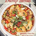 Discover Delicious Simplicity: A Comprehensive Review of More Low Carb Dump Meals: Easy Healthy One Pot Meal Recipes