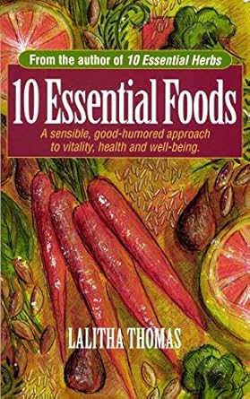 Unlock Your Health Potential: A Comprehensive Review of ’10 Essential Foods: A Sensible, Good-Humored Approach to Vitality, Health and Well-Being’