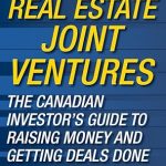 Unlocking Investment Success: A Comprehensive Review of Real Estate Joint Ventures: The Canadian Investor’s Guide to Raising Money and Getting Deals Done