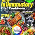 Discover the Secrets to a Pain-Free Life: A Comprehensive Review of the Super Easy Anti-Inflammatory Cookbook for Beginners: Science-Backed Guide with a Simple 12-Week Meal Plan to Reduce Chronic Pain, Optimize Gut Health & Boost Your Immune System for a Healthier Life