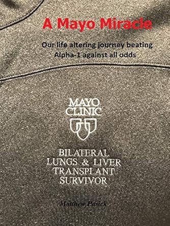 An Inspiring Tale of Resilience: A Mayo Miracle: Our Life Altering Journey Beating Alpha-1 Against All Odds