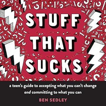 Transform Your Teen Experience: A Must-Read Review of ‘Stuff That Sucks: A Teen’s Guide to Accepting What You Can’t Change and Committing to What You Can (The Instant Help Solutions Series)’