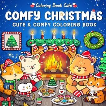 Discover the Joy of Festive Relaxation: Comfy Christmas: Cute and Cozy Coloring Book for Adults & Teens Featuring Christmas Hygge Scenes with Adorable Animal Characters