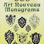 Discover Timeless Elegance: A Review of 990 Art Nouveau Monograms (Dover Pictorial Archive) Discover Timeless Elegance: A Review of 990 Art Nouveau Monograms (Dover Pictorial Archive)