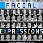 Unlock the Secrets of Emotion: A Comprehensive Review of ‘Facial Expressions: A Visual Reference for Artists’ Unlock the Secrets of Emotion: A Comprehensive Review of ‘Facial Expressions: A Visual Reference for Artists’