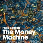Unveiling Financial Secrets: A Comprehensive Review of The Money Machine: How the City Works