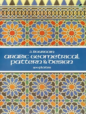 Unveiling the Beauty of Tradition: A Review of Arabic Geometrical Pattern and Design (Dover Pictorial Archive)