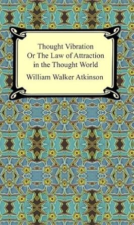 Discover the Secrets of Manifestation in Our In-Depth Review of ‘Thought Vibration, or The Law of Attraction in the Thought World’