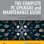 Essential Insights: A Comprehensive Review of The Complete PC Upgrade and Maintenance Guide (COMPLETE PC UPGRADE & MAINTENANCE GUIDE)