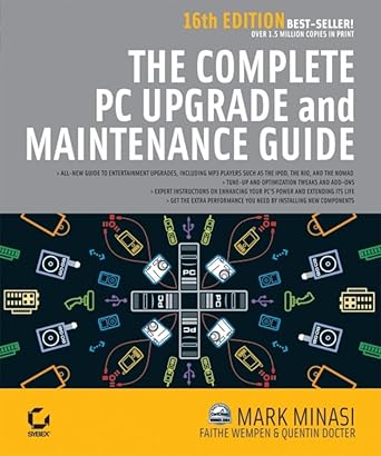 Essential Insights: A Comprehensive Review of The Complete PC Upgrade and Maintenance Guide (COMPLETE PC UPGRADE & MAINTENANCE GUIDE)