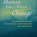 Transform Your School: A Comprehensive Review of The Human Side of School Change: Reform, Resistance, and the Real-Life Problems of Innovation