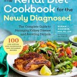 Transform Your Health: A Comprehensive Review of ‘Renal Diet Cookbook for the Newly Diagnosed: The Complete Guide to Managing Kidney Disease and Avoiding Dialysis’