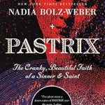 Discover the Unfiltered Truth: A Review of ‘Pastrix: The Cranky, Beautiful Faith of a Sinner & Saint’