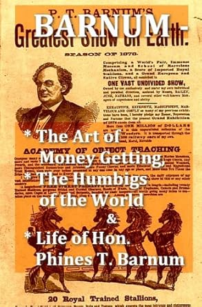 Discover the Secrets of Success in ‘Barnum – The Art of Money Getting, The Humbugs of the World, & Life of Hon. Phineas T. Barnum’ – A Must-Read Review!
