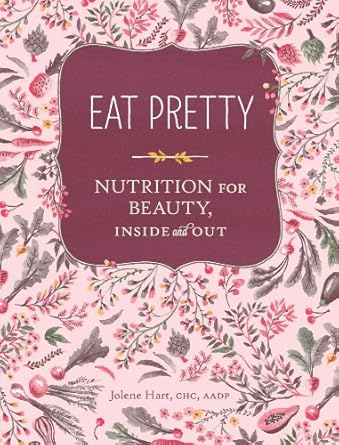Discover Radiant Beauty: A Comprehensive Review of ‘Eat Pretty: Nutrition for Beauty, Inside and Out’