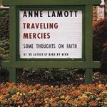 Transformative Reflections on Spirituality: A Review of Traveling Mercies: Some Thoughts on Faith