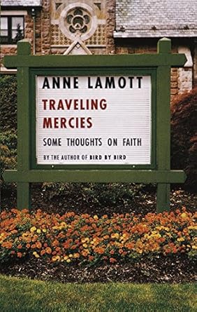 Transformative Reflections on Spirituality: A Review of Traveling Mercies: Some Thoughts on Faith