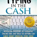 Unlock Your Earning Potential: A Comprehensive Review of ‘Typing In The Cash: Revealing Dozens of Lucrative Online Jobs and Ideas So Anyone Can Make Money Working From Home’ Unlock Your Earning Potential: A Comprehensive Review of ‘Typing In The Cash: Revealing Dozens of Lucrative Online Jobs and Ideas So Anyone Can Make Money Working From Home’