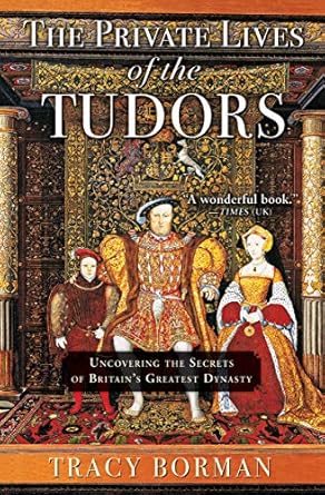 Discover Hidden Secrets in ‘The Private Lives of the Tudors: Uncovering the Secrets of Britain’s Greatest Dynasty’ – A Captivating Review