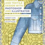 Unleash Your Creativity: A Comprehensive Review of Fashion and Textile Design with Photoshop and Illustrator: Professional Creative Practice
