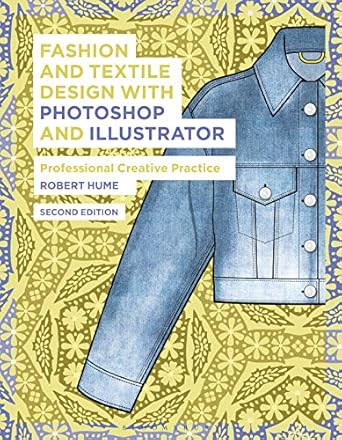 Unleash Your Creativity: A Comprehensive Review of Fashion and Textile Design with Photoshop and Illustrator: Professional Creative Practice