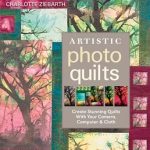 Discover the Magic of Fabric and Photography: A Review of ‘Artistic Photo Quilts: Create Stunning Quilts with Your Camera, Computer & Cloth’ Discover the Magic of Fabric and Photography: A Review of ‘Artistic Photo Quilts: Create Stunning Quilts with Your Camera, Computer & Cloth’