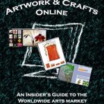 Discover the Secrets to Success: A Comprehensive Review of ‘Sell Your Artwork & Crafts Online: An Insider’s Guide to the Worldwide Arts Market’
