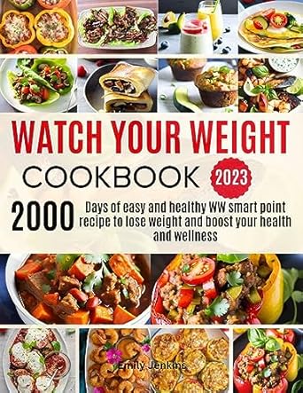 Discover the Secrets to Healthy Eating: A Comprehensive Review of ‘Watch Your Weight Cookbook 2023: 2000 Easy and Healthy WW Smart Point Recipes to Lose Weight and Boost Your Health and Wellness’