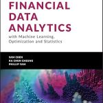Transform Your Investment Strategies: A Comprehensive Review of Financial Data Analytics with Machine Learning, Optimization and Statistics (Wiley Finance) Transform Your Investment Strategies: A Comprehensive Review of Financial Data Analytics with Machine Learning, Optimization and Statistics (Wiley Finance)