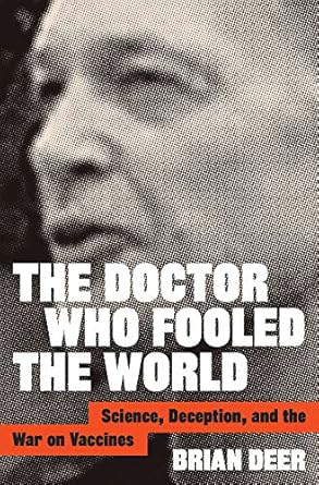Unmasking the Truth: A Compelling Review of The Doctor Who Fooled the World: Science, Deception, and the War on Vaccines