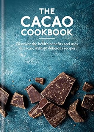 Unlock the Secrets of Health and Flavor: A Comprehensive Review of The Cacao Cookbook: Discover the Health Benefits and Uses of Cacao, with 50 Delicious Recipes (Aster Cookbooks)