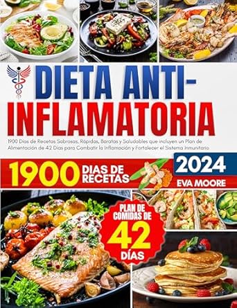 Descubre Cómo Transformar Tu Salud: Reseña de DIETA ANTIINFLAMATORIA: 1900 Días de Recetas Sabrosas, Rápidas, Baratas y Saludables que incluyen un Plan de Alimentación de 42 Días para Combatir la Inflamación … el Sistema Inmunitario (Spanish Edition)