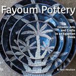 Discover the Rich Heritage of Fayoum Pottery: A Review of ‘Fayoum Pottery: Ceramic Arts and Crafts in an Egyptian Oasis’
