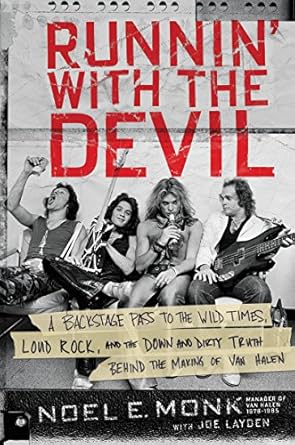 Unforgettable Insights: Runnin’ with the Devil: A Backstage Pass to the Wild Times, Loud Rock, and the Down and Dirty Truth Behind the Making of Van Halen