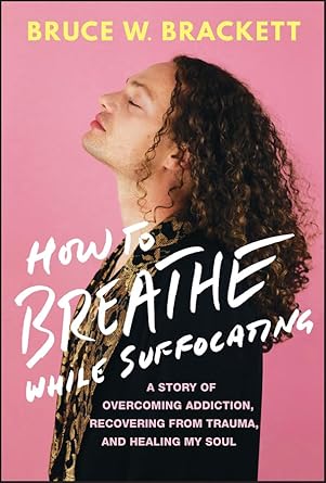 An Inspiring Journey of Resilience: How to Breathe While Suffocating – A Story Of Overcoming Addiction, Recovering From Trauma, and Healing My Soul