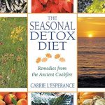 Transform Your Health with This Must-Read: The Seasonal Detox Diet: Remedies from the Ancient Cookfire