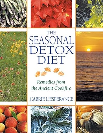 Transform Your Health with This Must-Read: The Seasonal Detox Diet: Remedies from the Ancient Cookfire