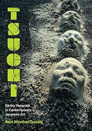 An Inspiring Exploration of Nature’s Influence: Tsuchi: Earthy Materials in Contemporary Japanese Art
