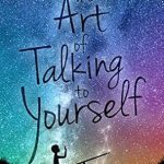 Unlock Your Potential: A Comprehensive Review of The Art of Talking to Yourself: Self-Awareness Meets the Inner Conversation Unlock Your Potential: A Comprehensive Review of The Art of Talking to Yourself: Self-Awareness Meets the Inner Conversation