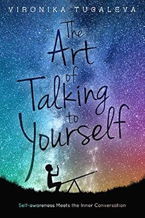 Unlock Your Potential: A Comprehensive Review of The Art of Talking to Yourself: Self-Awareness Meets the Inner Conversation
